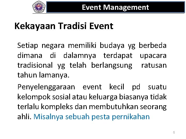 Event Management Kekayaan Tradisi Event Setiap negara memiliki budaya yg berbeda dimana di dalamnya