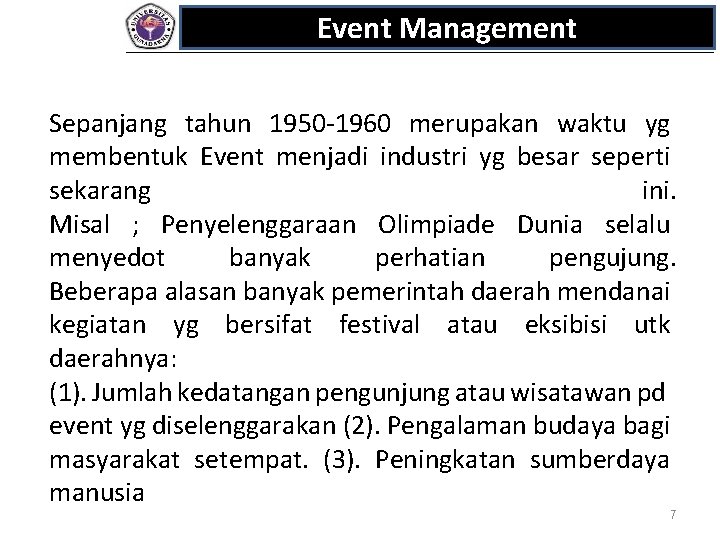 Event Management Sepanjang tahun 1950 -1960 merupakan waktu yg membentuk Event menjadi industri yg