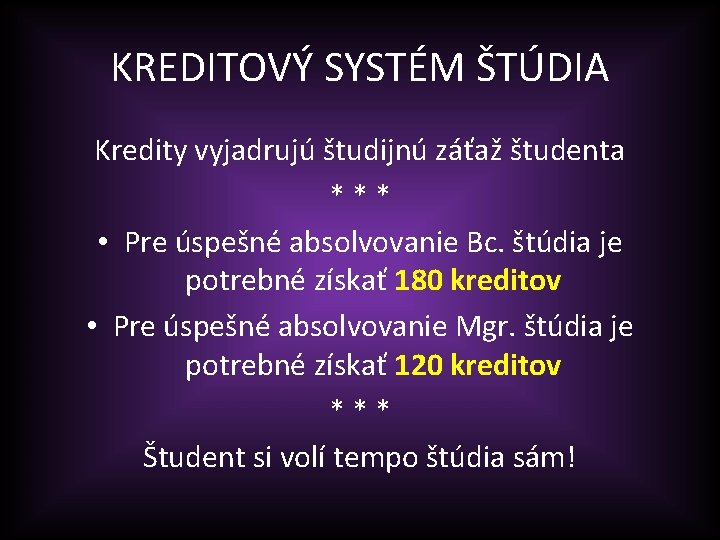 KREDITOVÝ SYSTÉM ŠTÚDIA Kredity vyjadrujú študijnú záťaž študenta *** • Pre úspešné absolvovanie Bc.