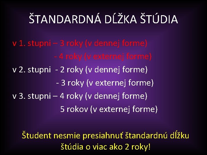 ŠTANDARDNÁ DĹŽKA ŠTÚDIA v 1. stupni – 3 roky (v dennej forme) - 4