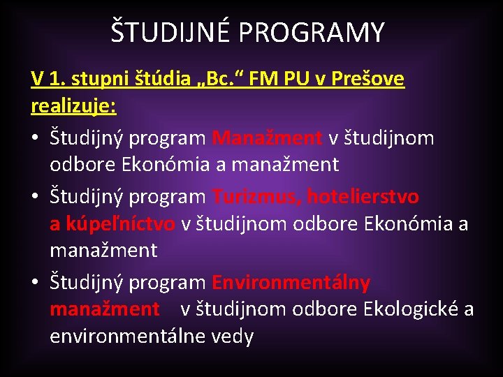 ŠTUDIJNÉ PROGRAMY V 1. stupni štúdia „Bc. “ FM PU v Prešove realizuje: •