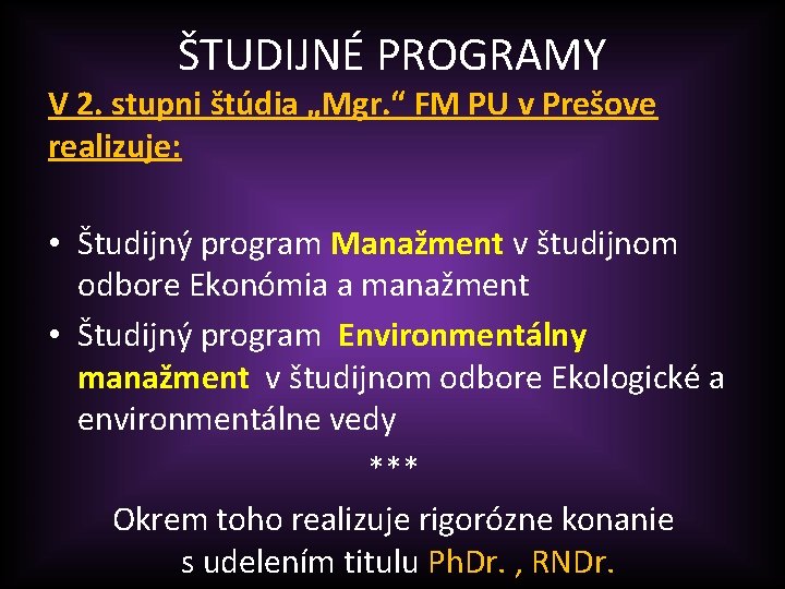 ŠTUDIJNÉ PROGRAMY V 2. stupni štúdia „Mgr. “ FM PU v Prešove realizuje: •