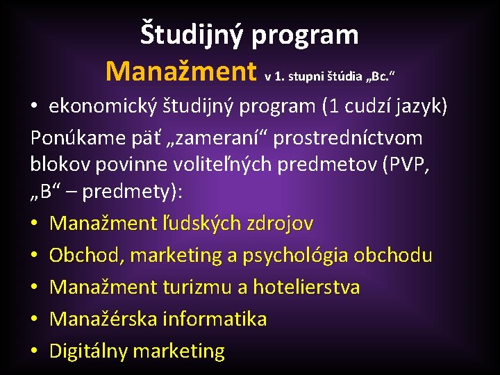 Študijný program Manažment v 1. stupni štúdia „Bc. “ • ekonomický študijný program (1