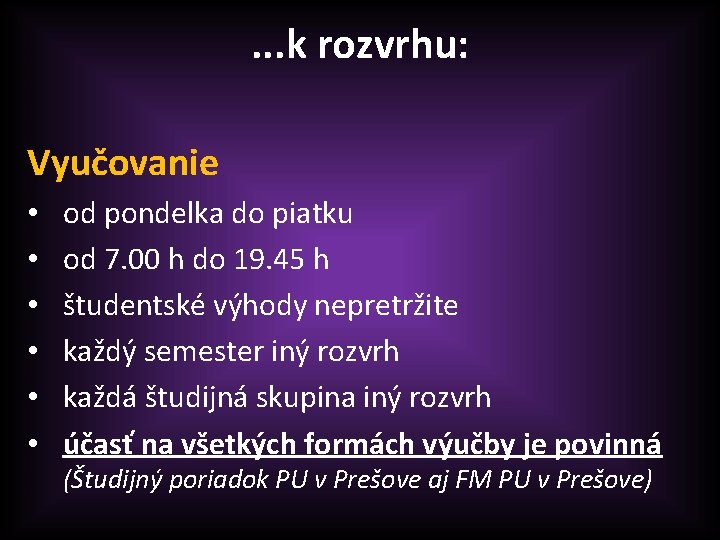 . . . k rozvrhu: Vyučovanie • • • od pondelka do piatku od