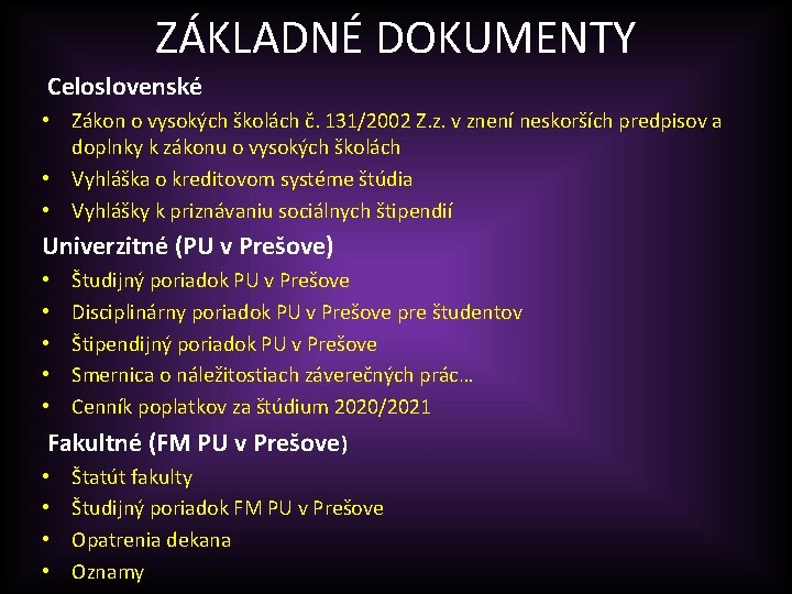 ZÁKLADNÉ DOKUMENTY Celoslovenské • Zákon o vysokých školách č. 131/2002 Z. z. v znení