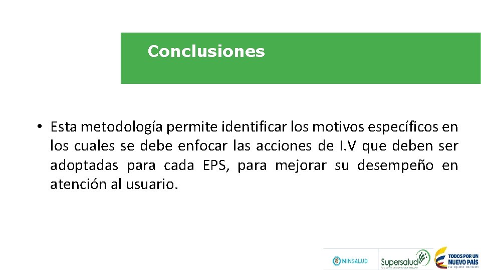 Conclusiones • Esta metodología permite identificar los motivos específicos en los cuales se debe