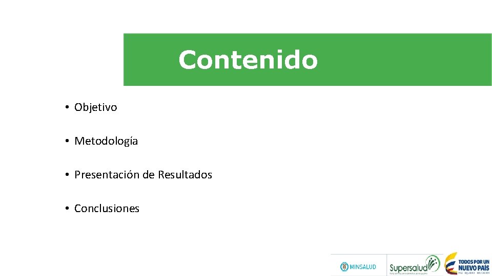 Contenido • Objetivo • Metodología • Presentación de Resultados • Conclusiones 