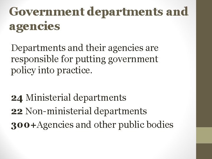 Government departments and agencies Departments and their agencies are responsible for putting government policy