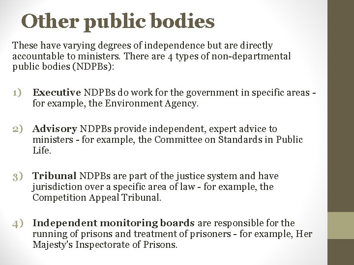 Other public bodies These have varying degrees of independence but are directly accountable to