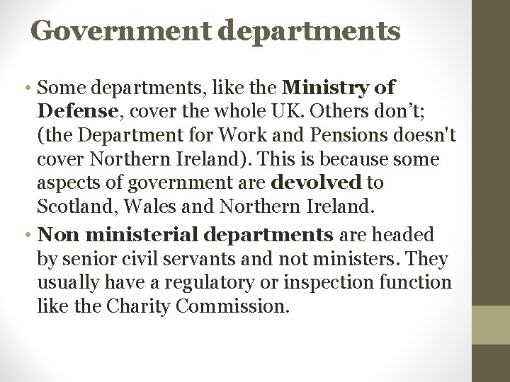 Government departments • Some departments, like the Ministry of Defense, cover the whole UK.