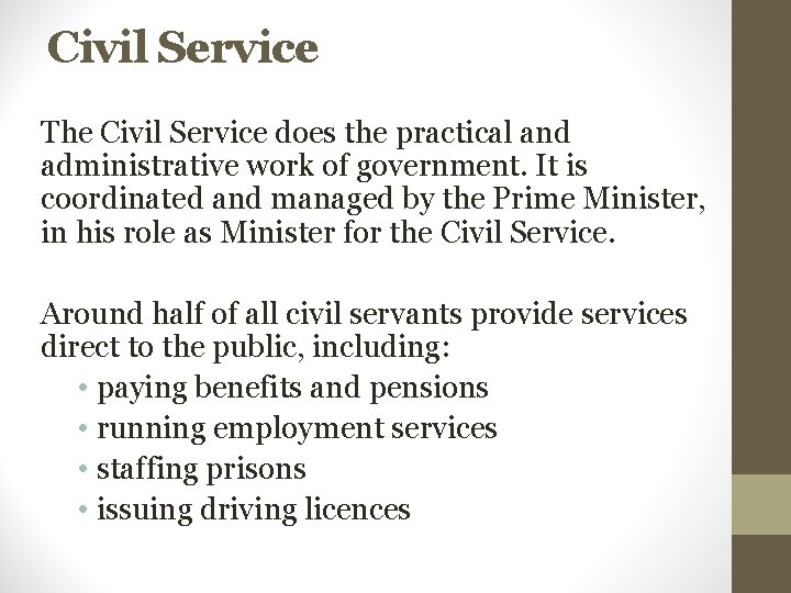 Civil Service The Civil Service does the practical and administrative work of government. It