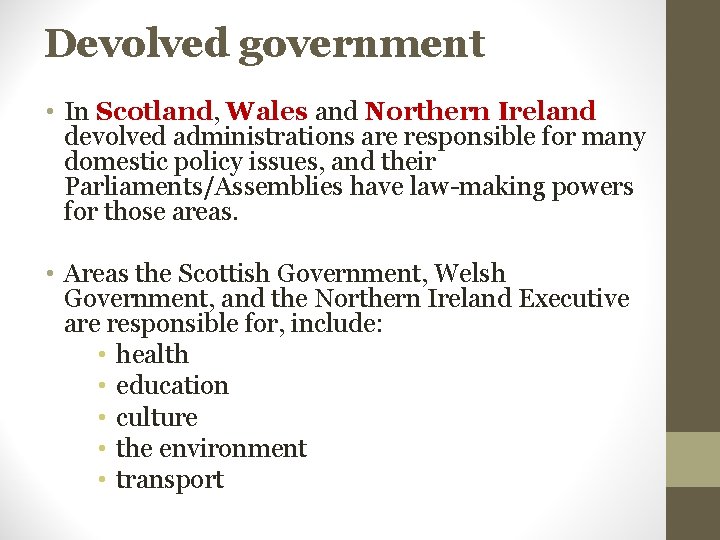 Devolved government • In Scotland, Wales and Northern Ireland devolved administrations are responsible for