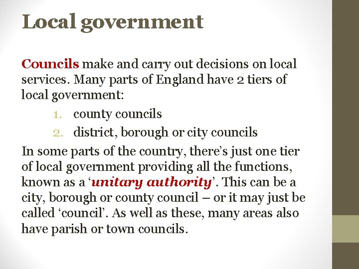 Local government Councils make and carry out decisions on local services. Many parts of
