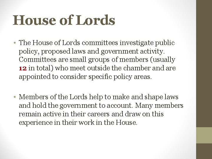 House of Lords • The House of Lords committees investigate public policy, proposed laws