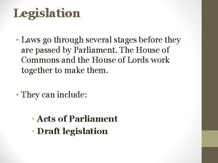Legislation • Laws go through several stages before they are passed by Parliament. The
