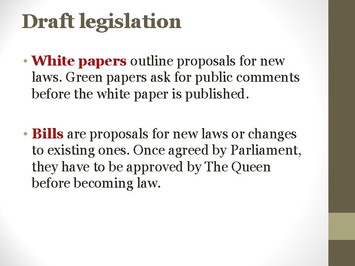 Draft legislation • White papers outline proposals for new laws. Green papers ask for