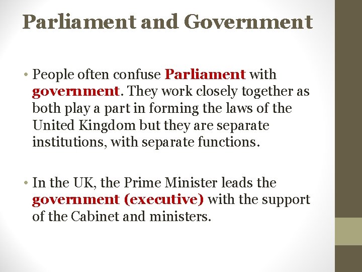 Parliament and Government • People often confuse Parliament with government. They work closely together