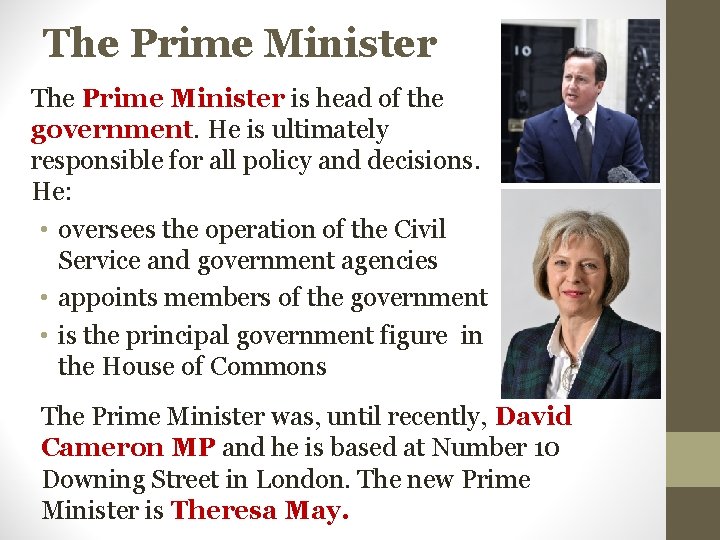 The Prime Minister is head of the government. He is ultimately responsible for all
