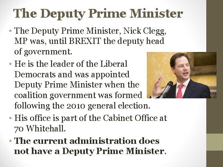 The Deputy Prime Minister • The Deputy Prime Minister, Nick Clegg, MP was, until