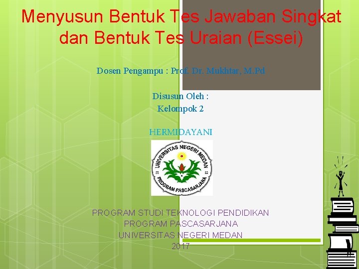 Menyusun Bentuk Tes Jawaban Singkat dan Bentuk Tes Uraian (Essei) Dosen Pengampu : Prof.