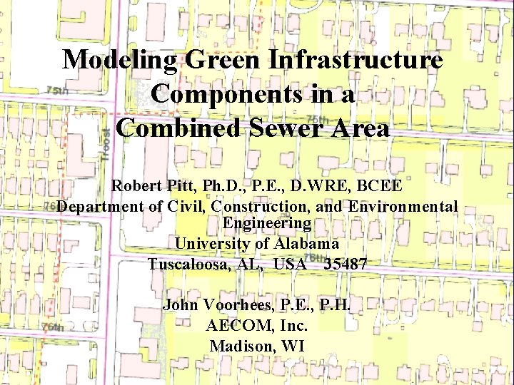 Modeling Green Infrastructure Components in a Combined Sewer Area Robert Pitt, Ph. D. ,