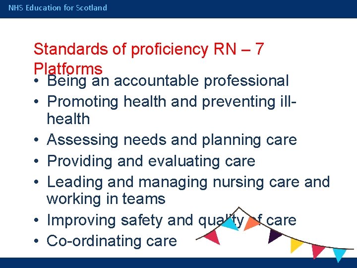 NHS Education for Scotland Standards of proficiency RN – 7 Platforms • Being an