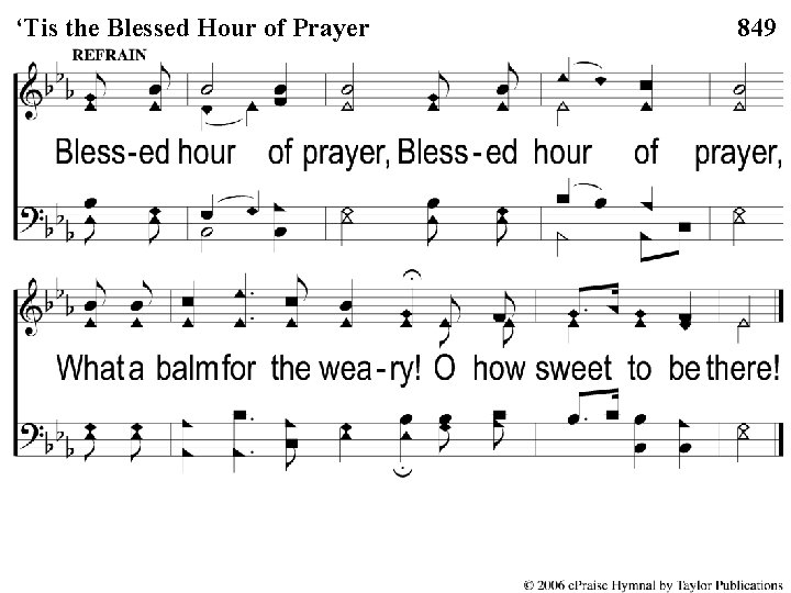Blessed Hour of of Prayer ‘Tis. C ‘Tis the Blessed Prayer 849 