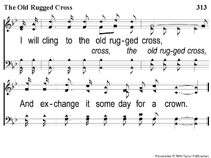 C-2 The Old Rugged Cross 313 