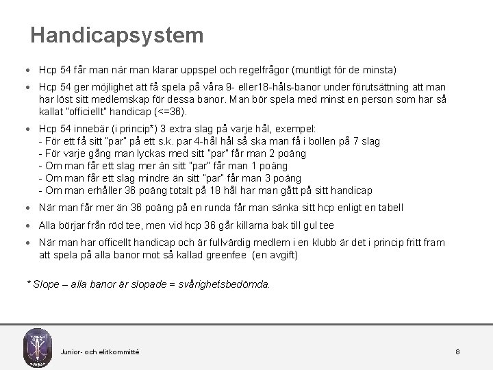 Handicapsystem · Hcp 54 får man när man klarar uppspel och regelfrågor (muntligt för