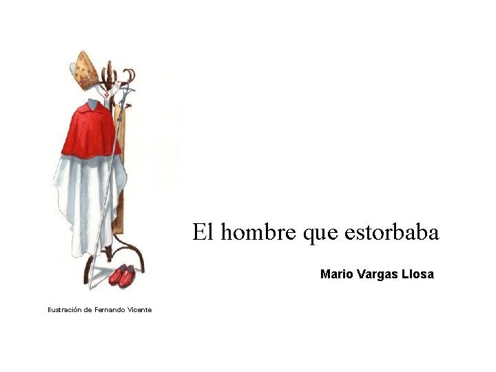 El hombre que estorbaba Mario Vargas Llosa Ilustración de Fernando Vicente 
