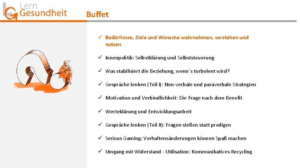 Buffet ü Bedürfnisse, Ziele und Wünsche wahrnehmen, verstehen und nutzen ü Innenpolitik: Selbstklärung und Buffet ü Bedürfnisse, Ziele und Wünsche wahrnehmen, verstehen und nutzen ü Innenpolitik: Selbstklärung und