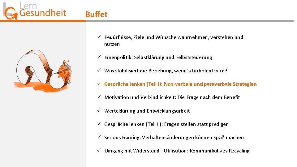 Buffet ü Bedürfnisse, Ziele und Wünsche wahrnehmen, verstehen und nutzen ü Innenpolitik: Selbstklärung und Buffet ü Bedürfnisse, Ziele und Wünsche wahrnehmen, verstehen und nutzen ü Innenpolitik: Selbstklärung und