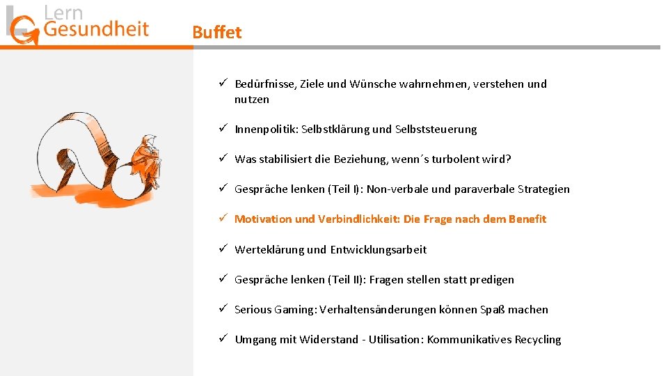 Buffet ü Bedürfnisse, Ziele und Wünsche wahrnehmen, verstehen und nutzen ü Innenpolitik: Selbstklärung und Buffet ü Bedürfnisse, Ziele und Wünsche wahrnehmen, verstehen und nutzen ü Innenpolitik: Selbstklärung und