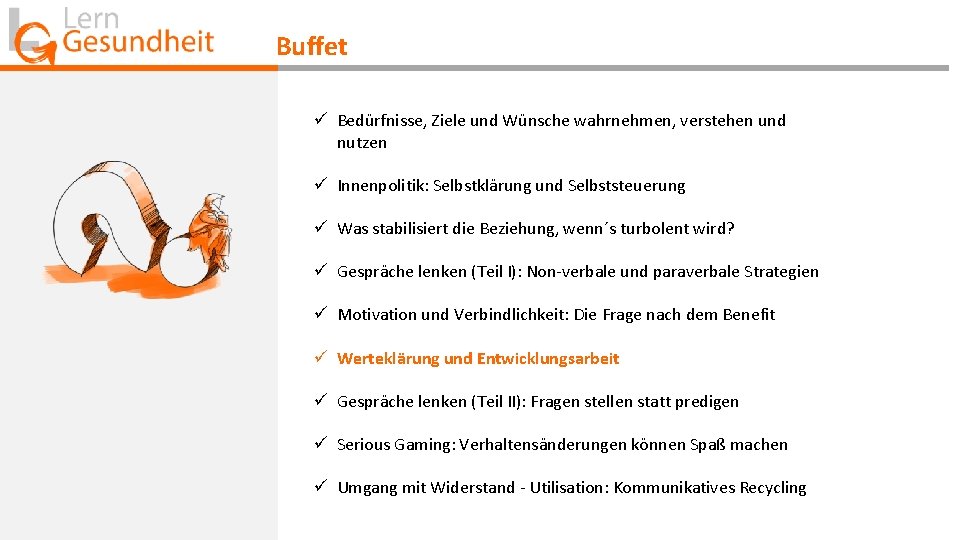 Buffet ü Bedürfnisse, Ziele und Wünsche wahrnehmen, verstehen und nutzen ü Innenpolitik: Selbstklärung und Buffet ü Bedürfnisse, Ziele und Wünsche wahrnehmen, verstehen und nutzen ü Innenpolitik: Selbstklärung und