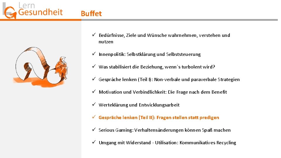 Buffet ü Bedürfnisse, Ziele und Wünsche wahrnehmen, verstehen und nutzen ü Innenpolitik: Selbstklärung und Buffet ü Bedürfnisse, Ziele und Wünsche wahrnehmen, verstehen und nutzen ü Innenpolitik: Selbstklärung und