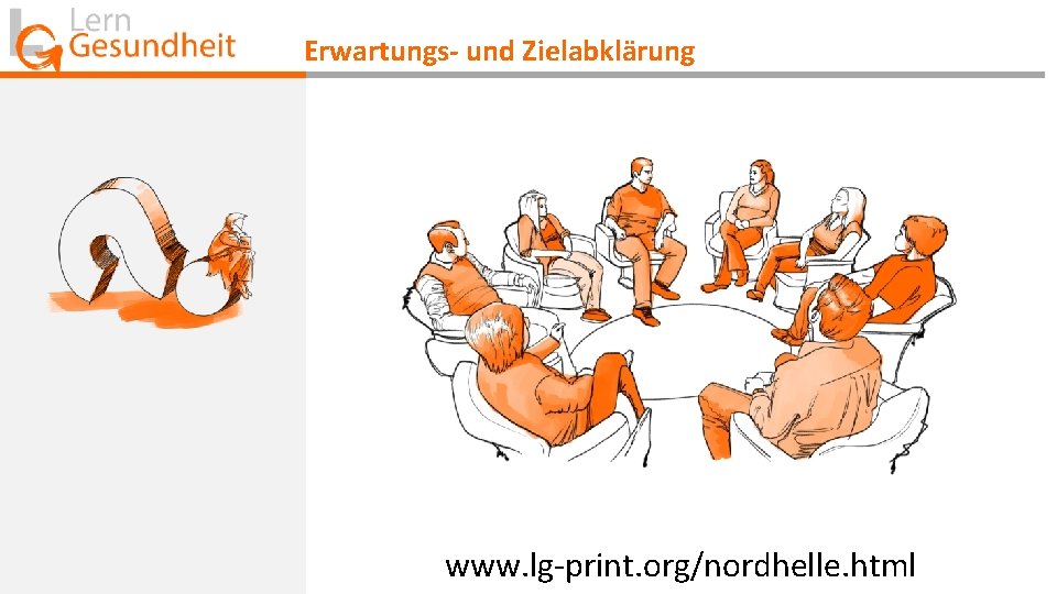 Erwartungs- und Zielabklärung www. lg-print. org/nordhelle. html Erwartungs- und Zielabklärung www. lg-print. org/nordhelle. html