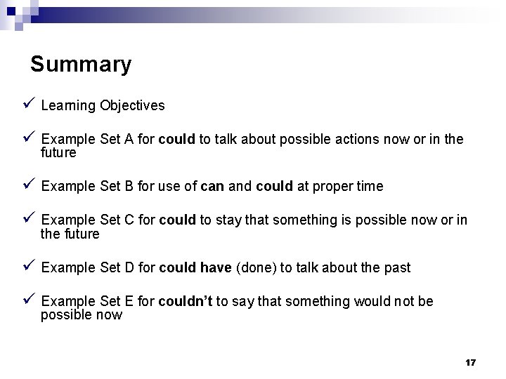 Summary ü Learning Objectives ü Example Set A for could to talk about possible