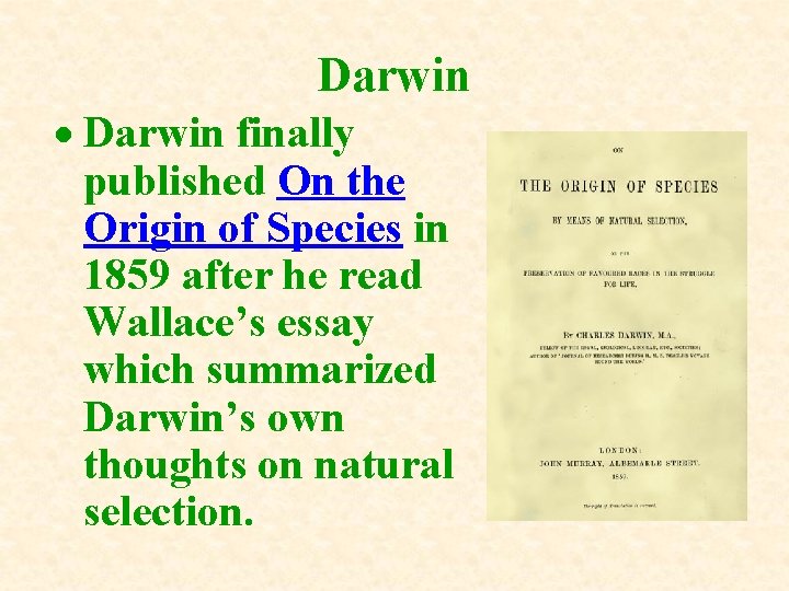 Darwin finally published On the Origin of Species in 1859 after he read Wallace’s