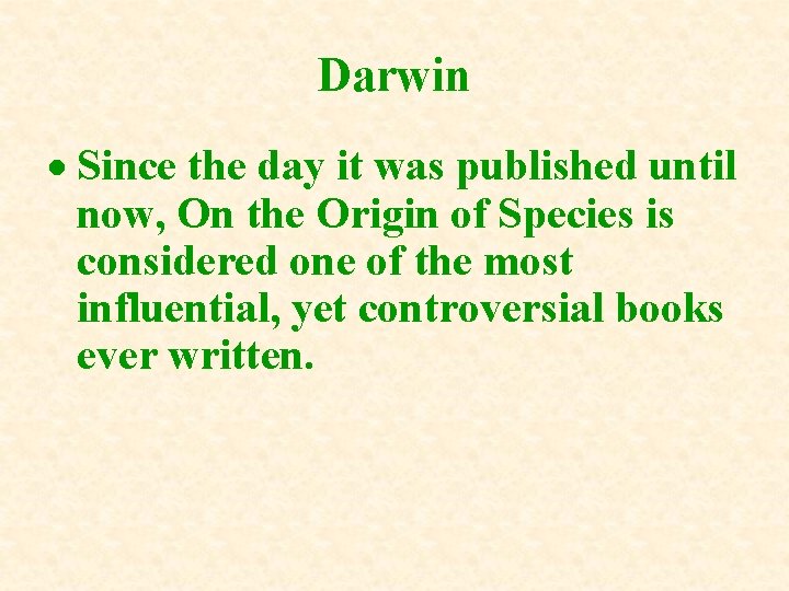 Darwin Since the day it was published until now, On the Origin of Species