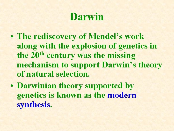 Darwin • The rediscovery of Mendel’s work along with the explosion of genetics in
