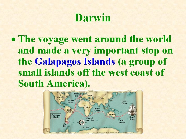 Darwin The voyage went around the world and made a very important stop on