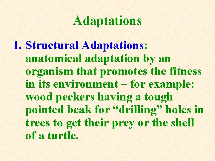Adaptations 1. Structural Adaptations: anatomical adaptation by an organism that promotes the fitness in