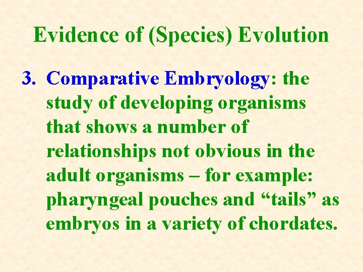 Evidence of (Species) Evolution 3. Comparative Embryology: the study of developing organisms that shows