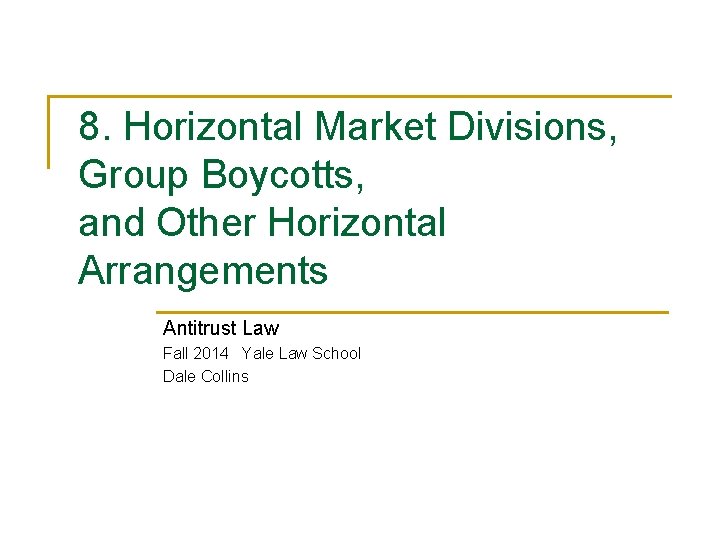 8. Horizontal Market Divisions, Group Boycotts, and Other Horizontal Arrangements Antitrust Law Fall 2014