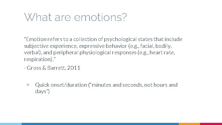 What are emotions? “Emotion refers to a collection of psychological states that include subjective