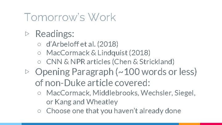 Tomorrow’s Work ▷ Readings: ○ d’Arbeloff et al. (2018) ○ Mac. Cormack & Lindquist