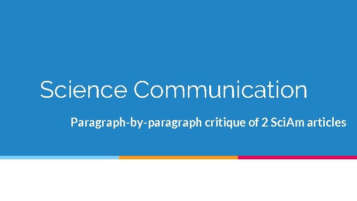 Science Communication Paragraph-by-paragraph critique of 2 Sci. Am articles 