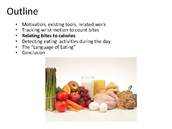 Outline • • • Motivation, existing tools, related work Tracking wrist motion to count