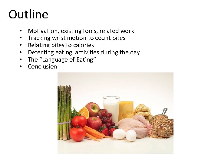 Outline • • • Motivation, existing tools, related work Tracking wrist motion to count