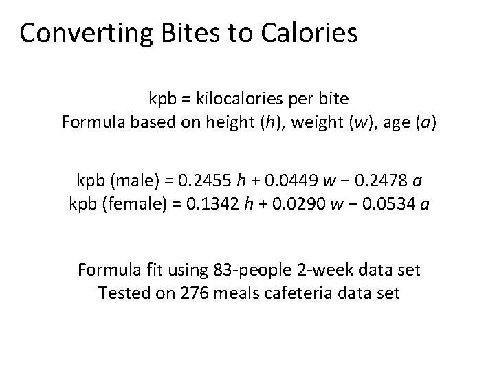 Converting Bites to Calories kpb = kilocalories per bite Formula based on height (h),